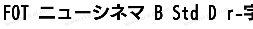 FOT ニューシネマ B Std D r字体转换 FOT ニューシネマ B Std D r字体转换